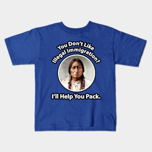 🛶 You Don't Like Illegal Immigration? I'll Help You Pack Kids T-Shirt